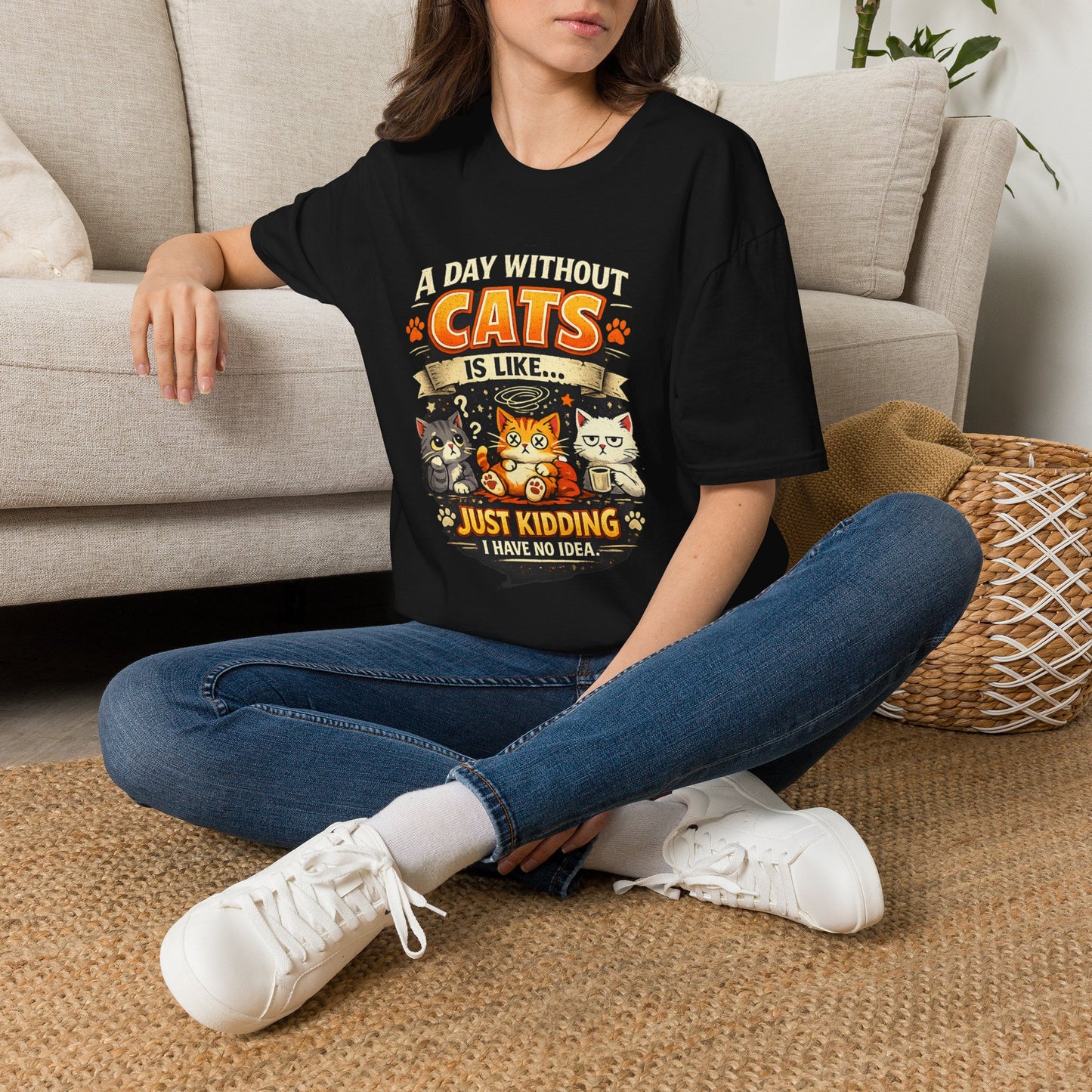 Cats T-Shirt — “A Day Without Cats Is Like… Just Kidding I Have No Idea” Funny Cat Lover Tee