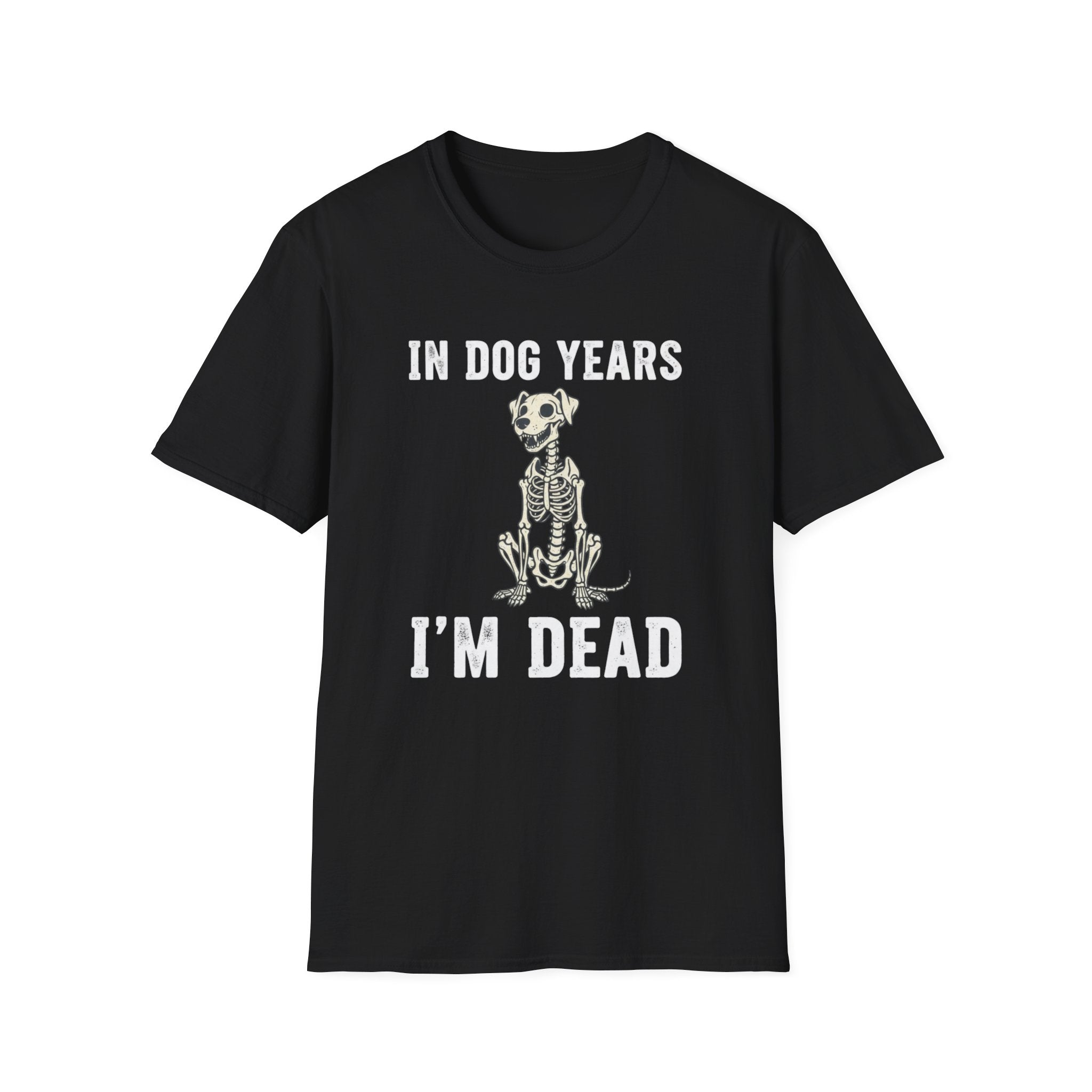 T-Shirt — "In Dog Years I'm Dead" Skeleton Dog Funny Pet Lover Tee