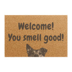 Doormat — "Welcome! You Smell Good!" Funny Dog Welcome Coir Mat