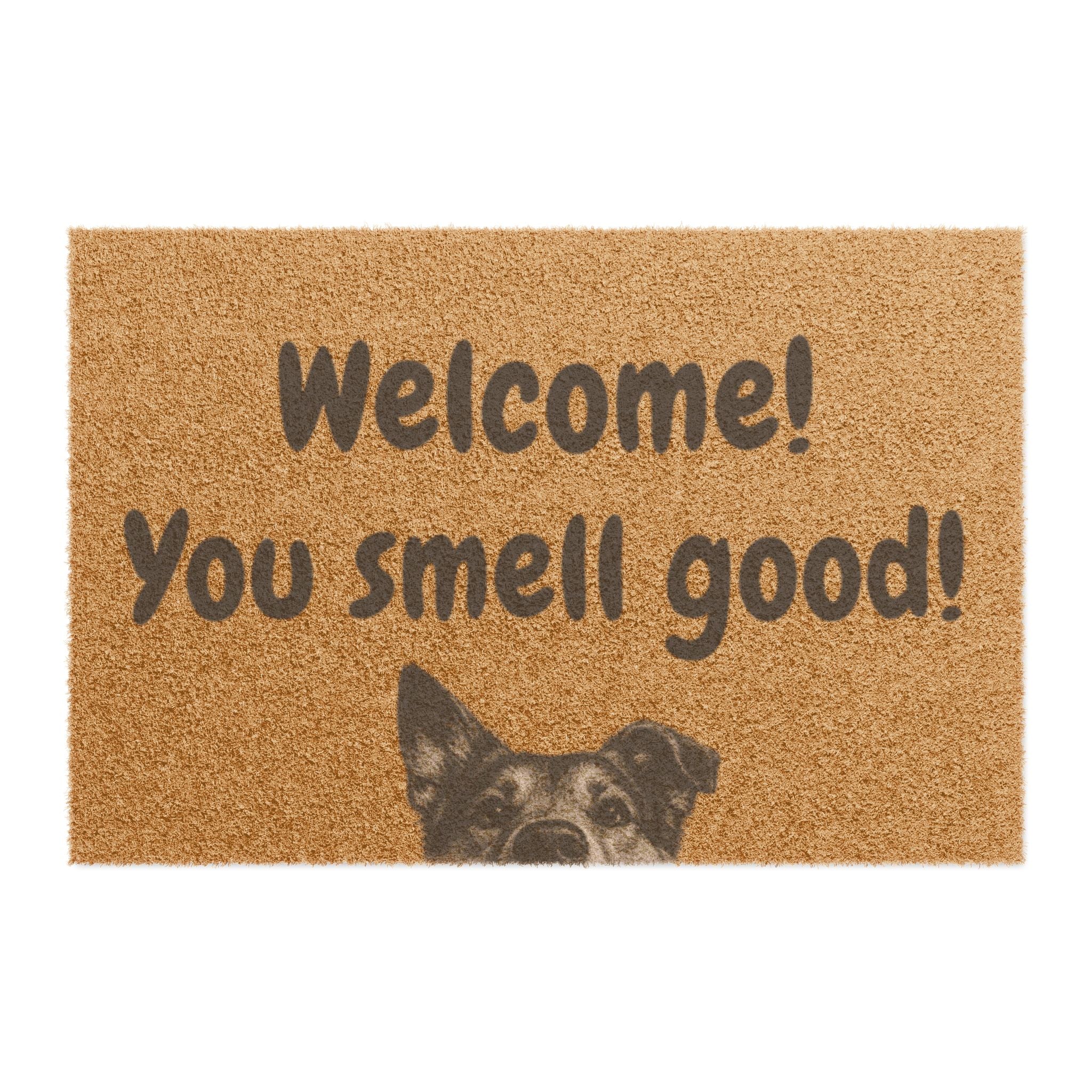 Doormat — "Welcome! You Smell Good!" Funny Dog Welcome Coir Mat