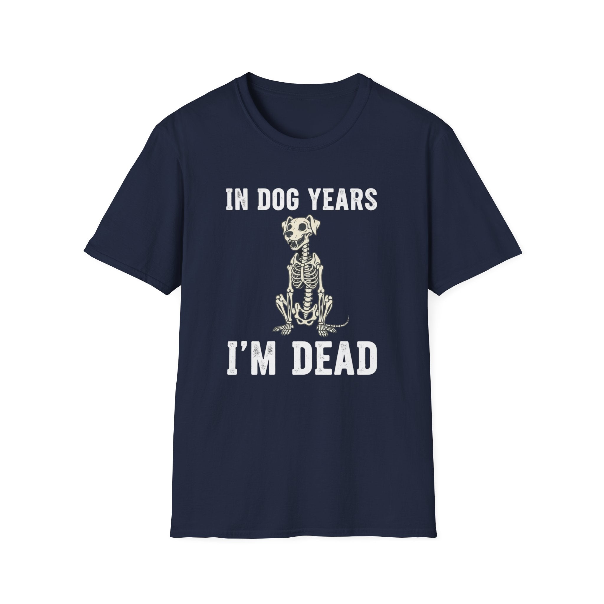 T-Shirt — "In Dog Years I'm Dead" Skeleton Dog Funny Pet Lover Tee