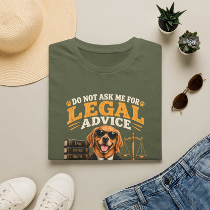 Attorney Dog T-Shirt — "Do Not Ask Me for Legal Advice, You Will End Up with a New Dog"