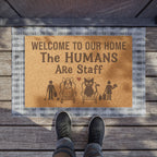 Doormat — "Welcome to Our Home, The Humans Are Staff" Pet Lover Coco Coir Welcome Mat
