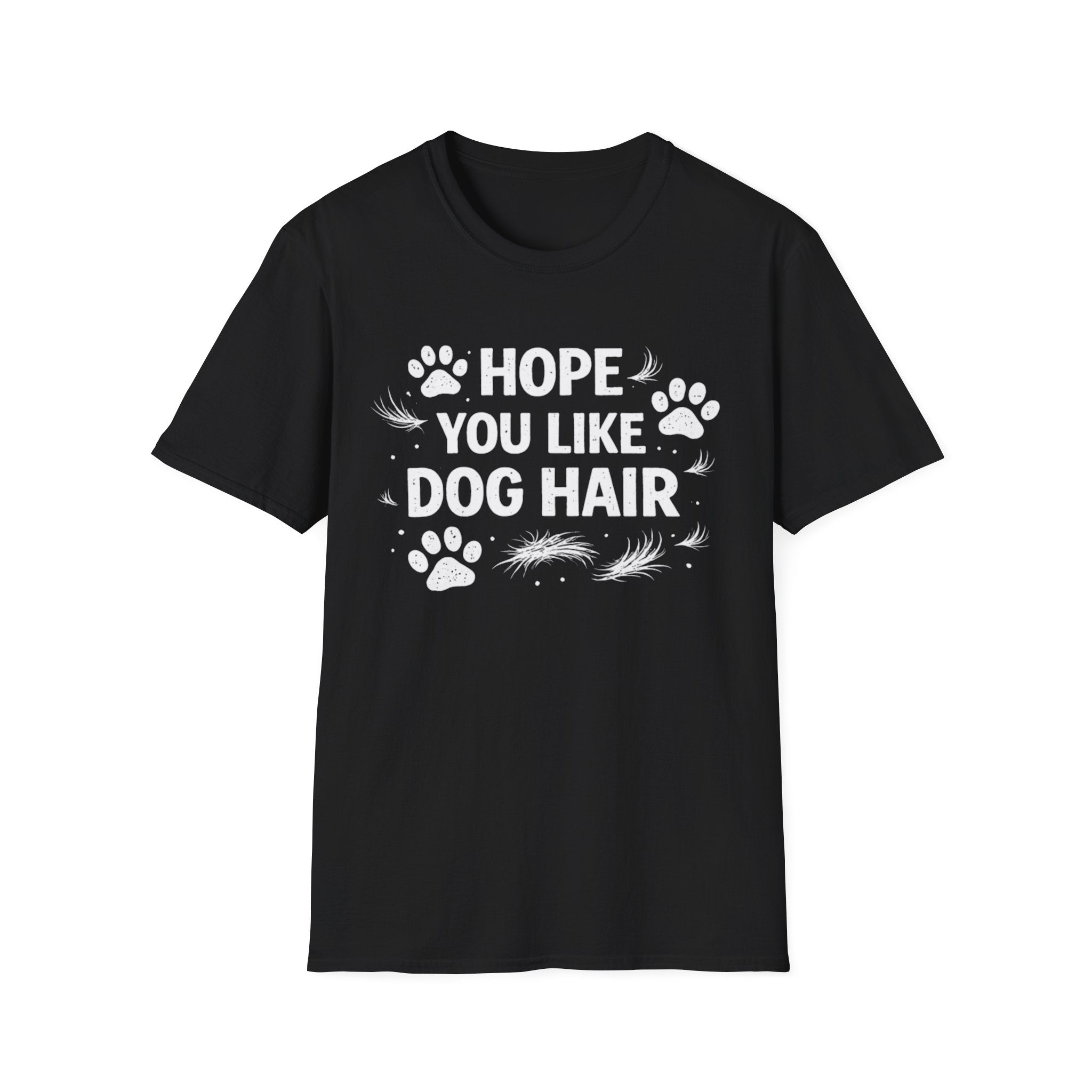 Hope You Like Dog Hair T-Shirt — Funny Pet Lover Tee