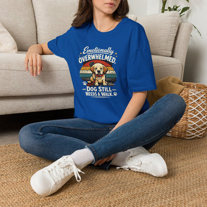 Emotionally Overwhelmed Dog T-Shirt — "Dog Still Needs a Walk" Vintage Rescue Tee