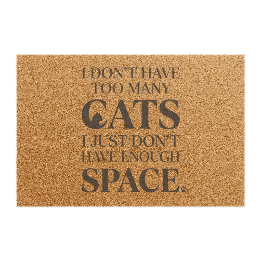 Doormat — "I Don't Have Too Many Cats, I Just Don't Have Enough Space" Funny Cat Lover Welcome Mat