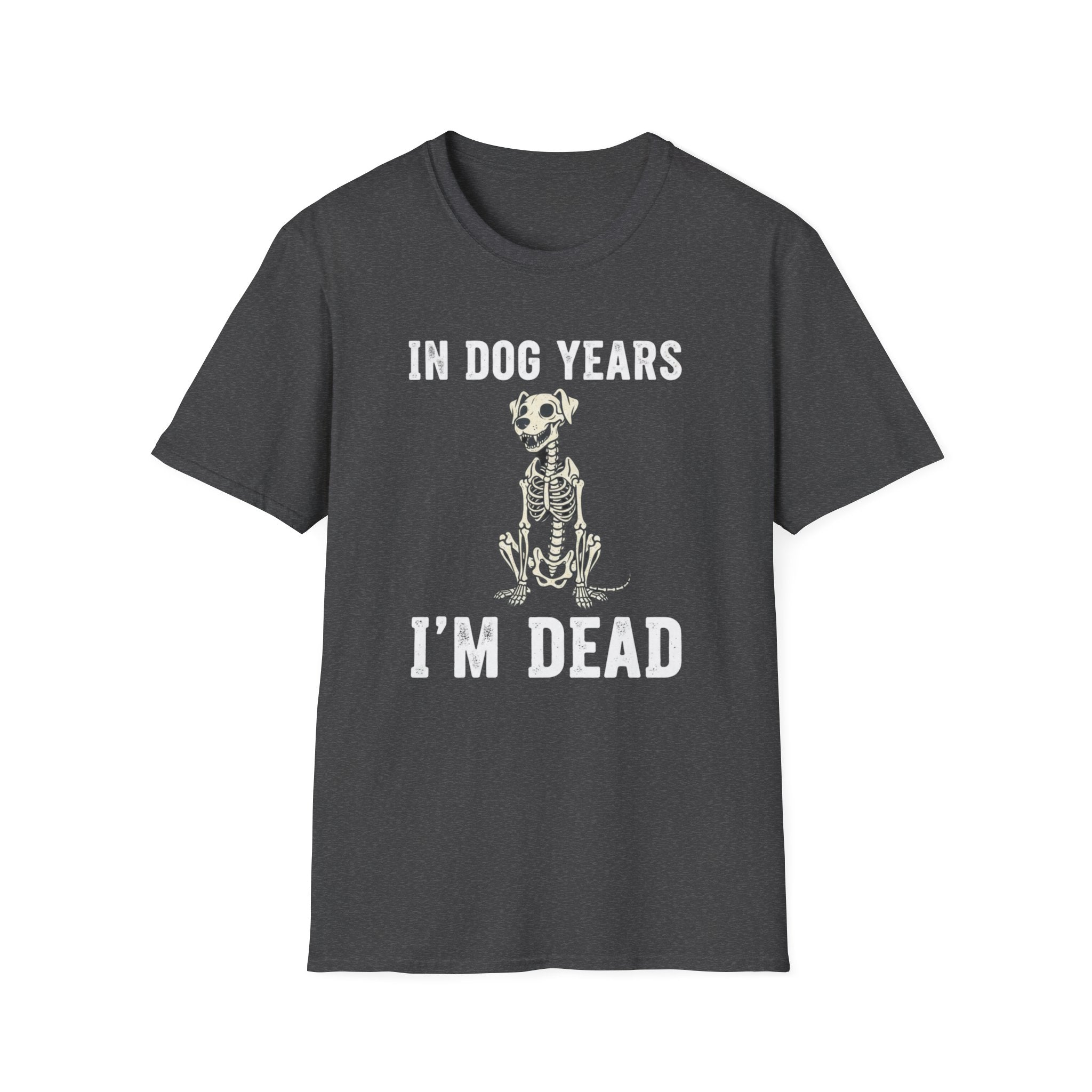 T-Shirt — "In Dog Years I'm Dead" Skeleton Dog Funny Pet Lover Tee