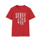 T-Shirt — "You Look Like My Dog Doing That With Your Head" Funny Vertical Text Graphic Tee