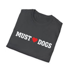 Must love Dogs T-Shirt — Funny Dog Lover Tee