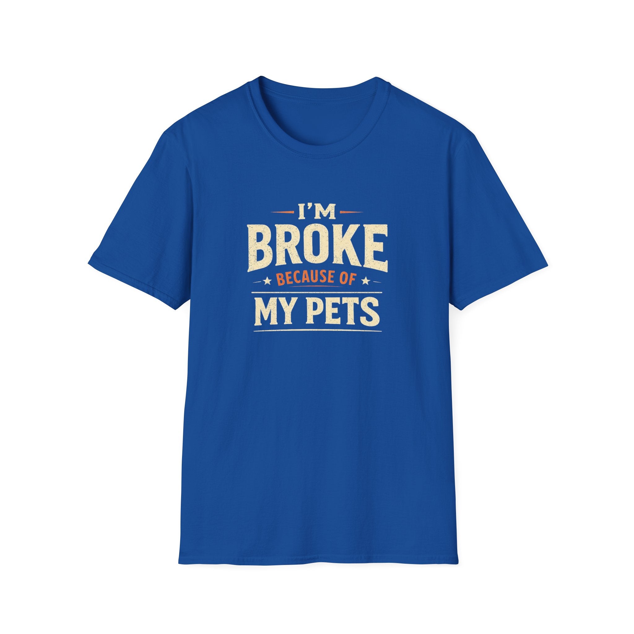 I'm Broke Because of My Pets T-Shirt — Funny Pet Lover Tee