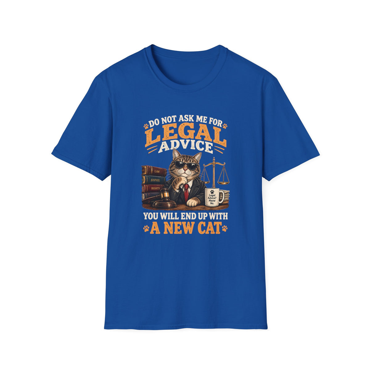 Cat Lawyer T-Shirt – "Do Not Ask Me For Legal Advice, You Will End Up With A New Cat"