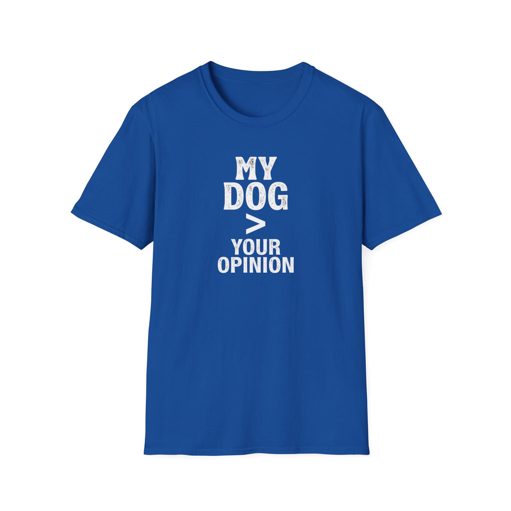 Dog Lover T-Shirt — "My Dog > Your Opinion" Funny Pet Lover Graphic Tee