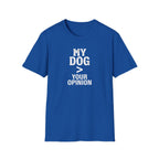 Dog Lover T-Shirt — "My Dog > Your Opinion" Funny Pet Lover Graphic Tee