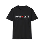 Must  love Cats T-Shirt — Funny Cat Lover Tee