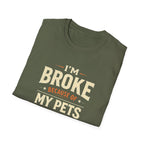 I'm Broke Because of My Pets T-Shirt — Funny Pet Lover Tee