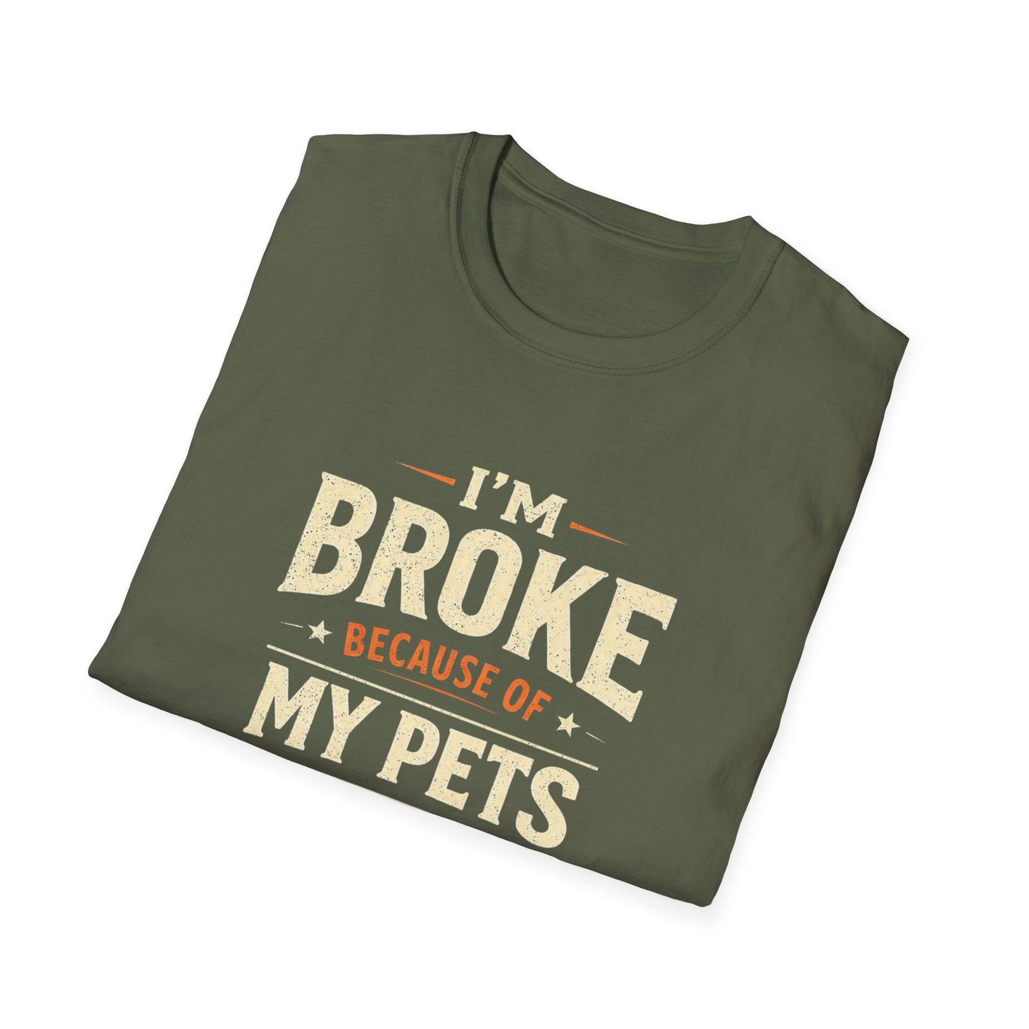 I'm Broke Because of My Pets T-Shirt — Funny Pet Lover Tee