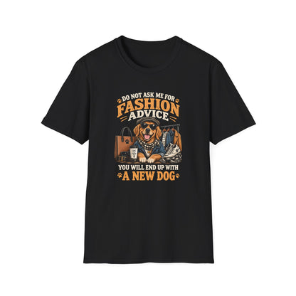 Do Not Ask Me For Fashion Advice T-Shirt — Funny Dog Graphic Tee (You Will End Up With A New Dog)