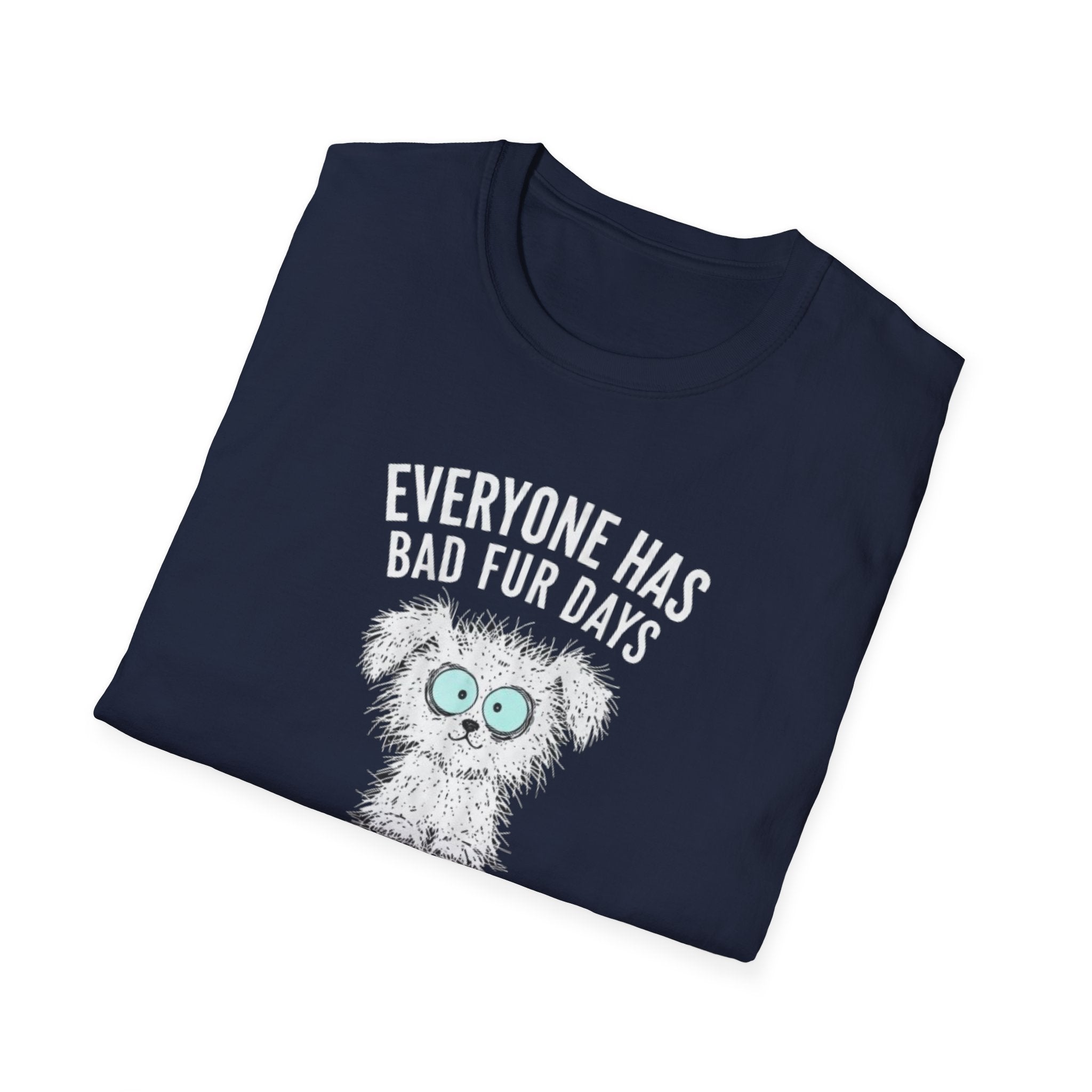 Everyone Has Bad Fur Days T-Shirt – Cute Fluffy Dog Graphic Tee