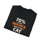 T-Shirt — "70% Of My Paycheck Goes To The Cat" Funny Cat Lover Shirt