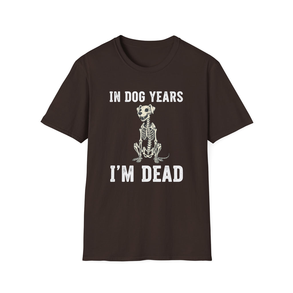 T-Shirt — "In Dog Years I'm Dead" Skeleton Dog Funny Pet Lover Tee