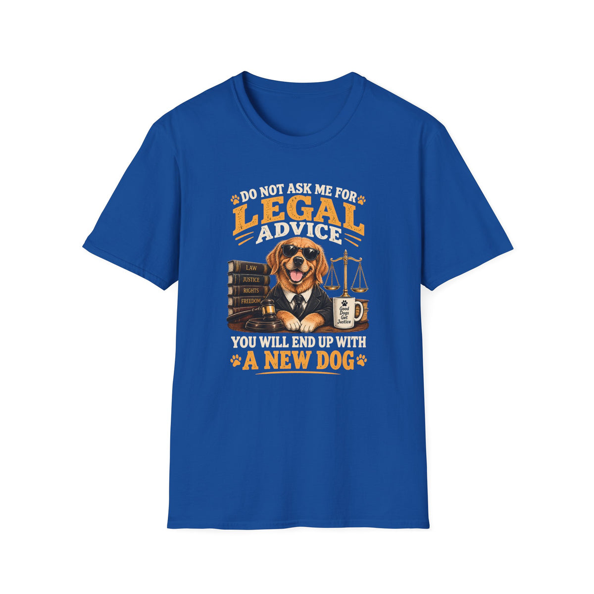 Attorney Dog T-Shirt — "Do Not Ask Me for Legal Advice, You Will End Up with a New Dog"