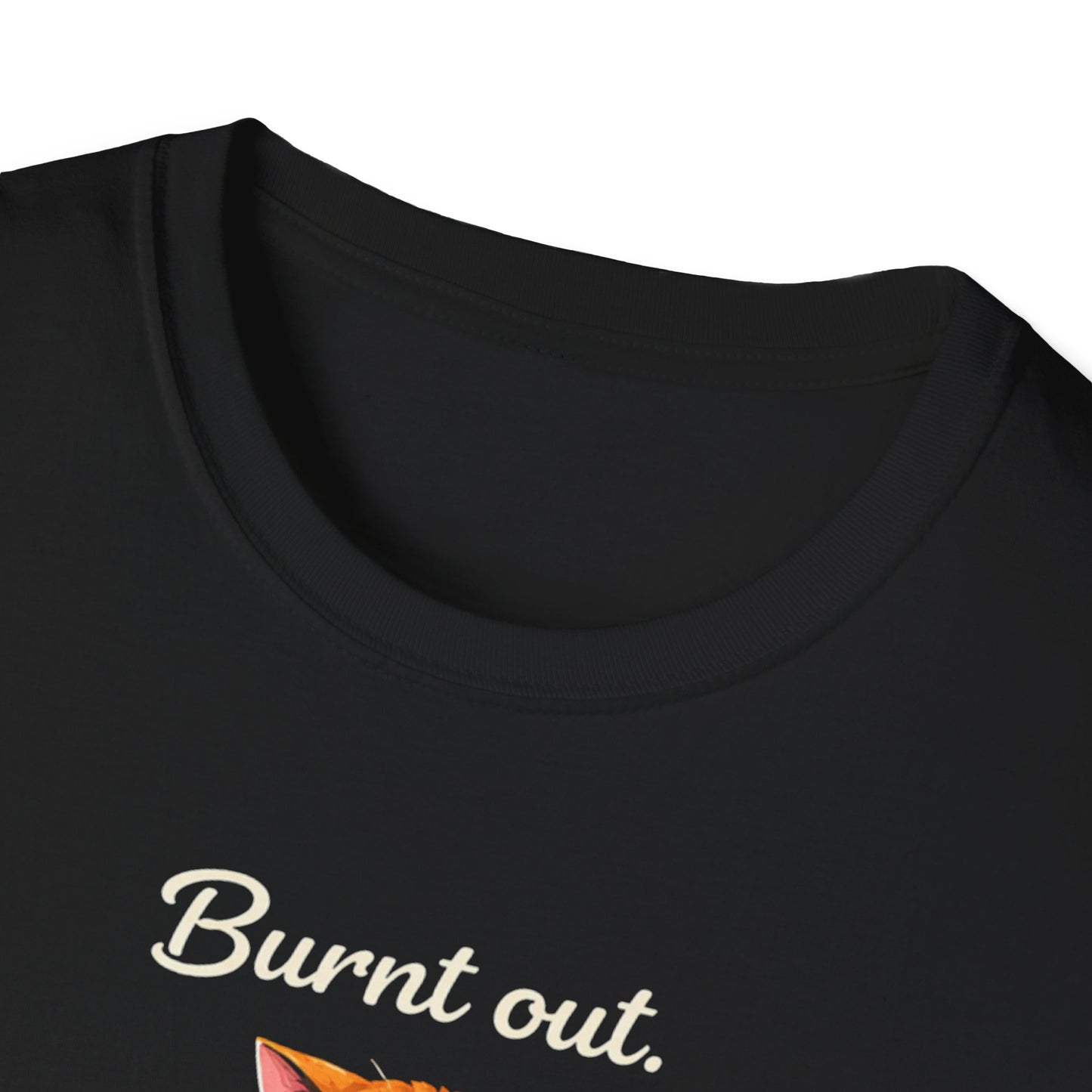 Cat T-Shirt — "Burnt Out Still Feeding the Cat" Funny Pet Mom/Dad Tee