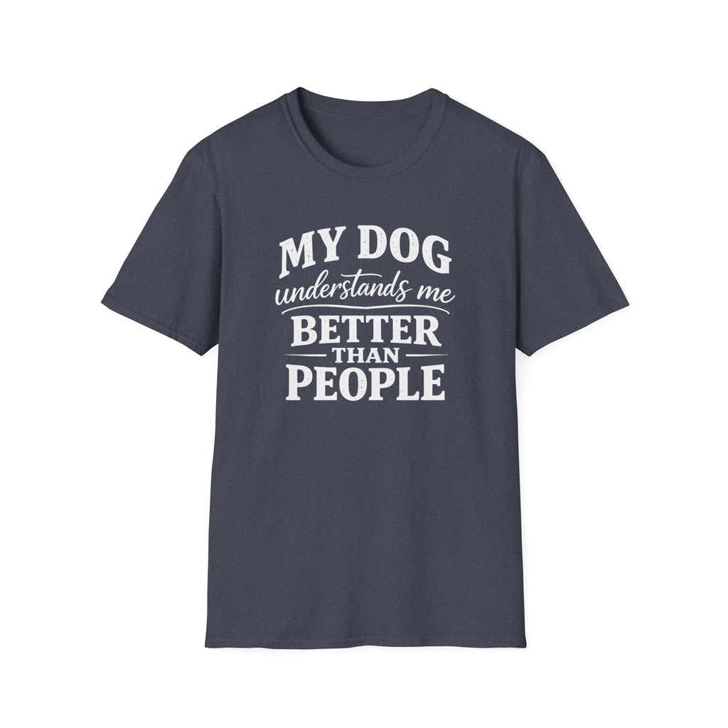 Dog Lover T-Shirt — "My Dog Understands Me Better Than People" Graphic Tee
