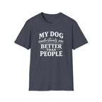Dog Lover T-Shirt — "My Dog Understands Me Better Than People" Graphic Tee