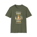Cats and Yoga T-Shirt — "Life Isn’t All Cats and Yoga (But It Should Be)" Funny Cat Lover Tee