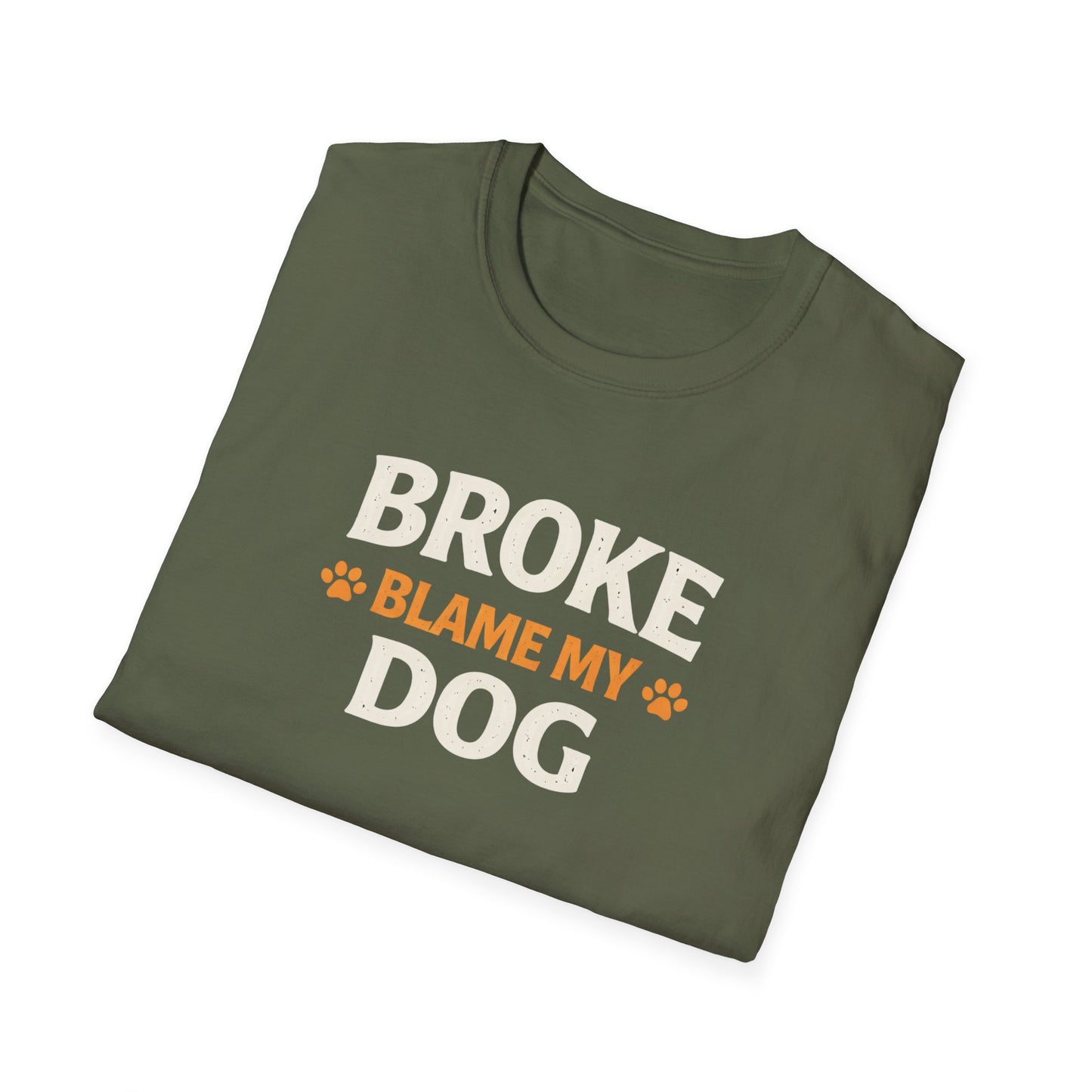Broke, Blame My Dog T-Shirt — Funny Dog Lover Tee