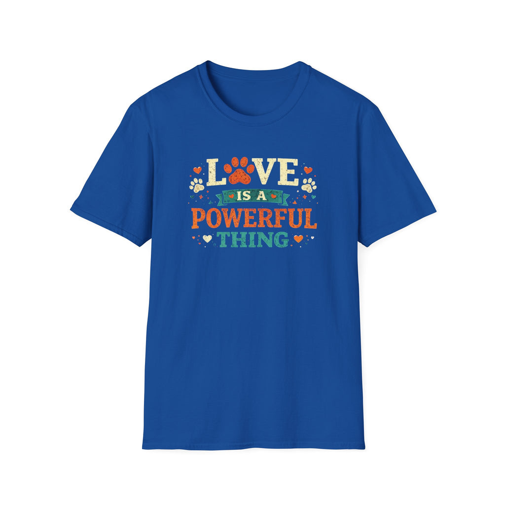 Love Is a Powerful Thing T-Shirt — Cute Paw Print Pet Lover Tee