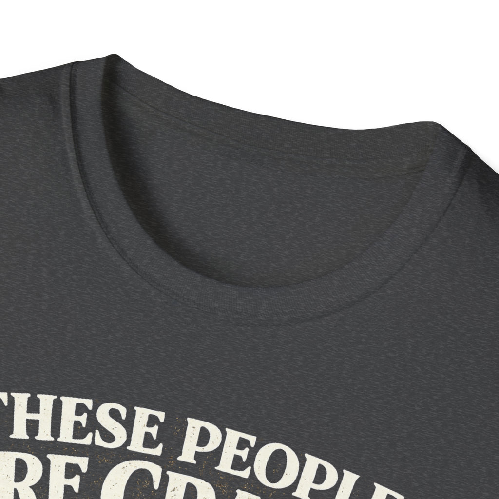 T-Shirt — "These People Are Crazy (But They’re My Whole World)" Golden Retriever Dog Lover Tee