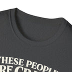 T-Shirt — "These People Are Crazy (But They’re My Whole World)" Golden Retriever Dog Lover Tee