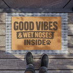 Doormat — "Good Vibes & Wet Noses Inside" Pet-Friendly Welcome Mat