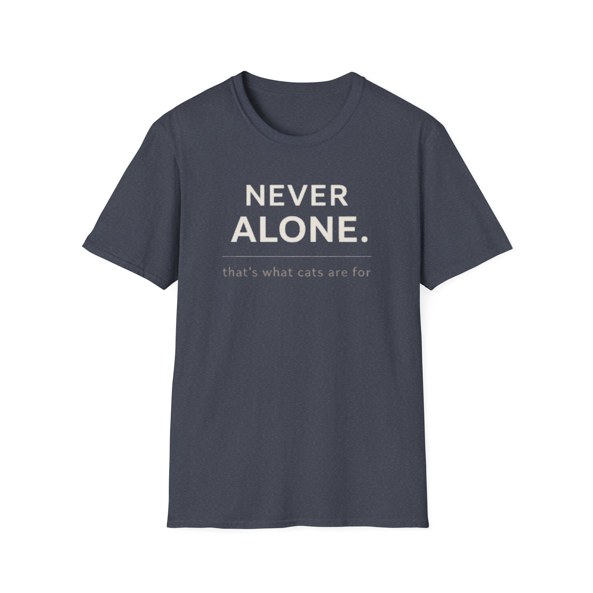Never Alone Cat T-Shirt — "Never Alone. that's what cats are for."