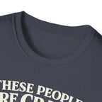T-Shirt — "These People Are Crazy (But They’re My Whole World)" Golden Retriever Dog Lover Tee