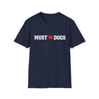 Must love Dogs T-Shirt — Funny Dog Lover Tee