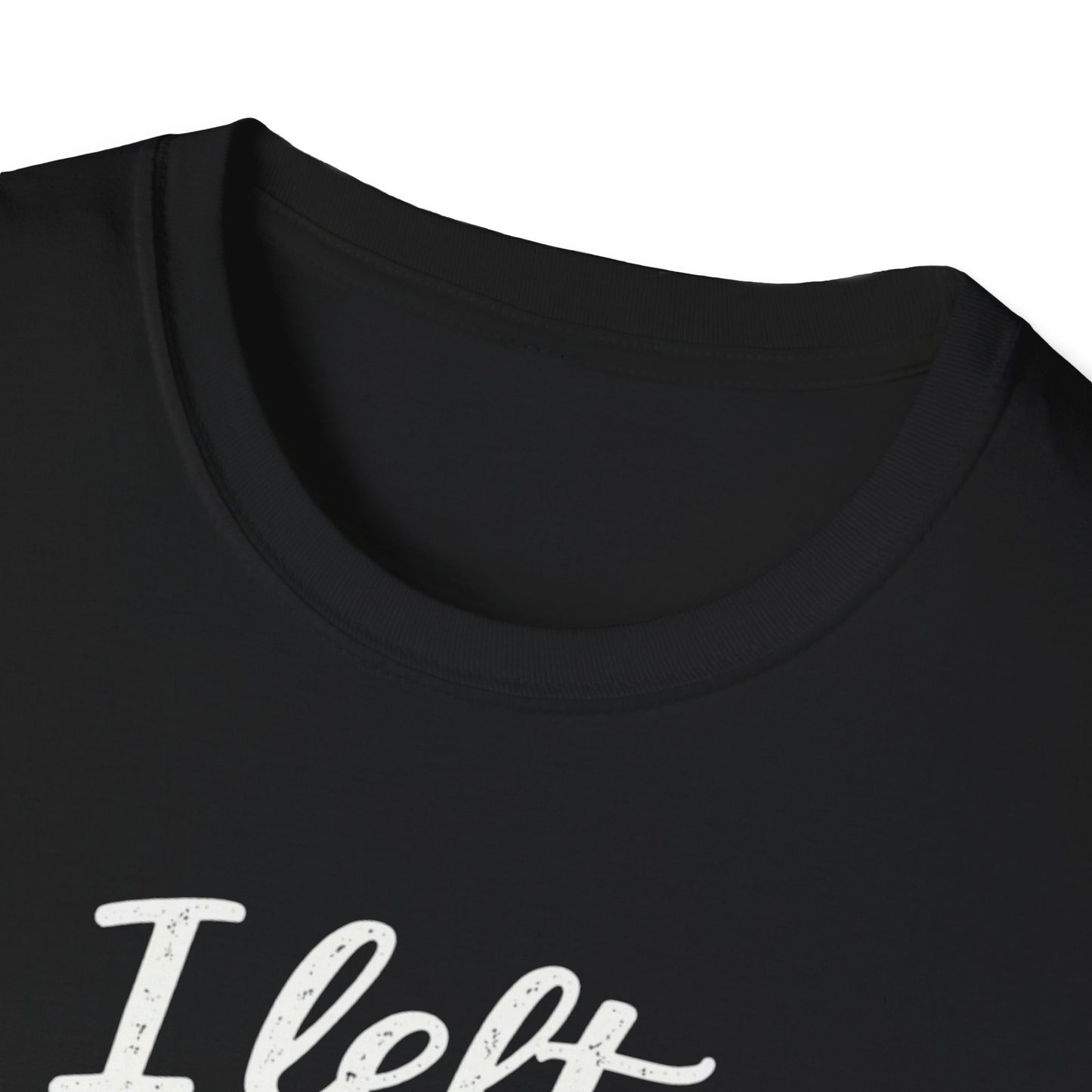 I Left My Dog To Be Here T-Shirt — Funny Dog Lover Tee