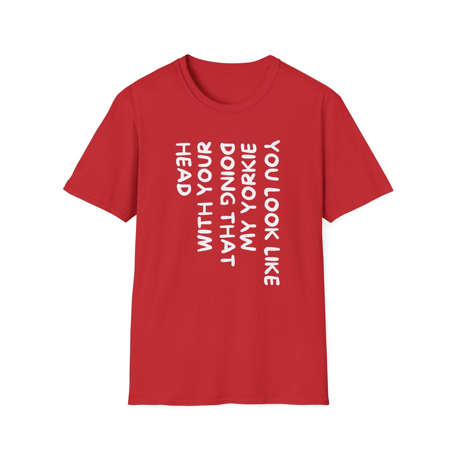 T-Shirt — "You Look Like My Yorkie" Vertical Text Graphic Tee