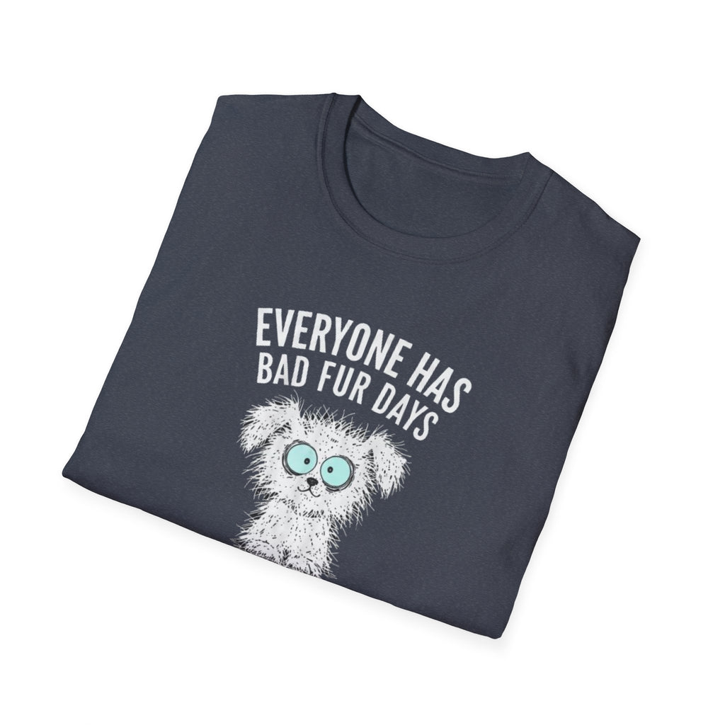 Everyone Has Bad Fur Days T-Shirt – Cute Fluffy Dog Graphic Tee
