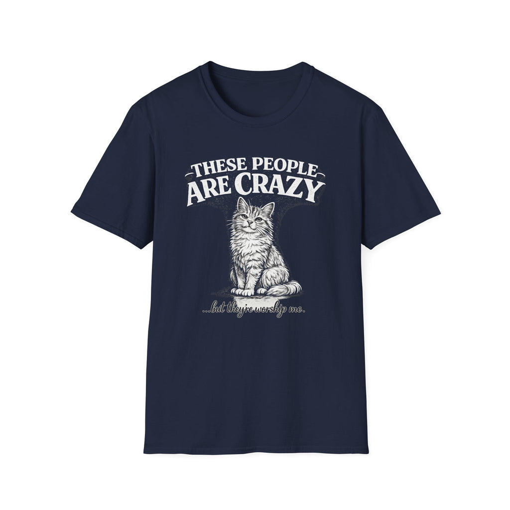 These People Are Crazy Cat T-Shirt — Funny Cat Lover Tee