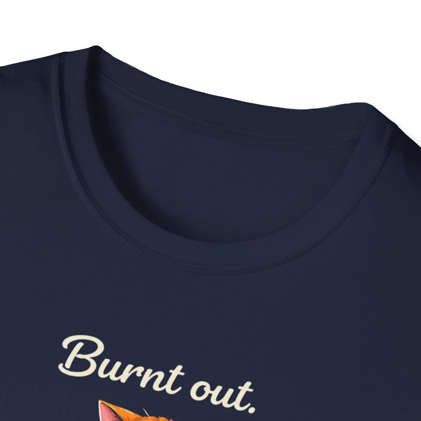 Cat T-Shirt — "Burnt Out Still Feeding the Cat" Funny Pet Mom/Dad Tee
