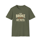 I'm Broke Because of My Pets T-Shirt — Funny Pet Lover Tee