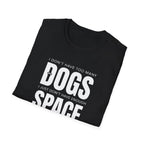 Dog Lover T‑Shirt — “I Don’t Have Too Many Dogs I Just Don’t Have Enough Space”