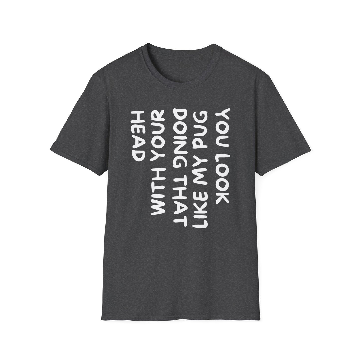 You Look Like My Pug T-Shirt — Funny Pet Lover Tee