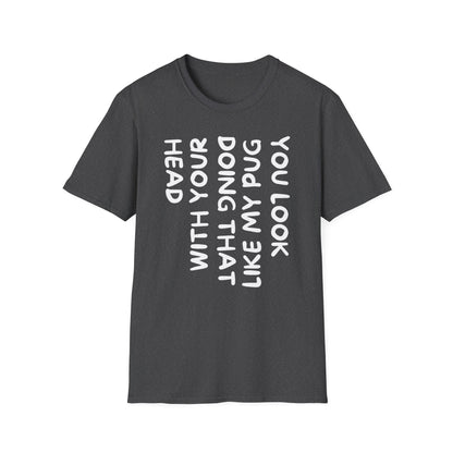 You Look Like My Pug T-Shirt — Funny Pet Lover Tee