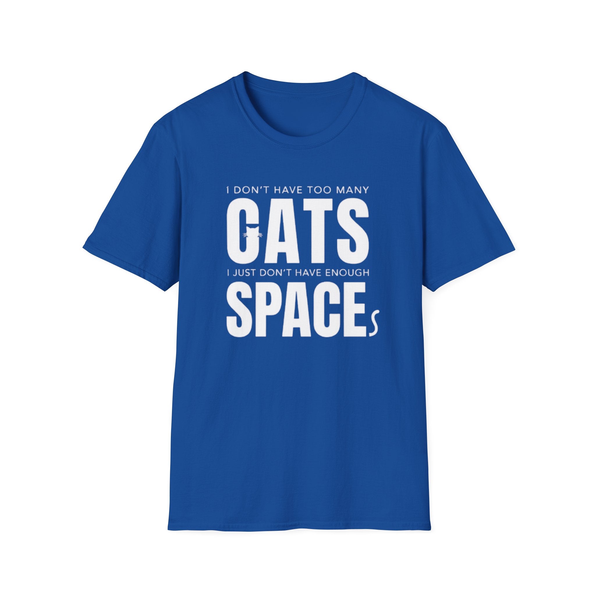 Cats Space T-Shirt — "I don't have too many cats, I just don't have enough space" Cat Lover Tee
