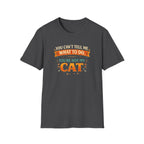 You Can't Tell Me What To Do You're Not My Cat T-Shirt — Funny Cat Lover Tee
