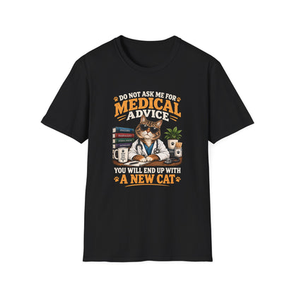 Cat Doctor T-Shirt — "Do Not Ask Me for Medical Advice, You Will End Up With a New Cat" Funny Vet Cat Tee