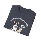 T-Shirt — "My Dog Growls at You Because I Can't" Cute French Bulldog & Chihuahua Graphic Tee